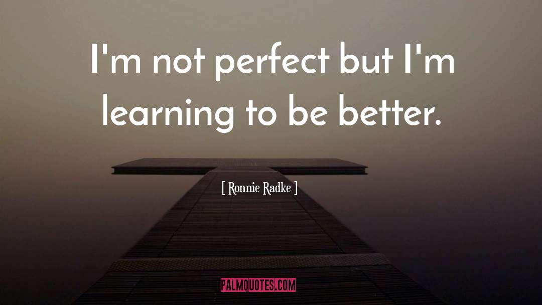 Im Not Perfect quotes by Ronnie Radke