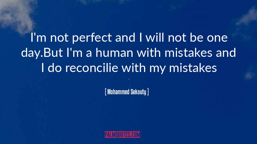 Im Not Perfect quotes by Mohammed Sekouty