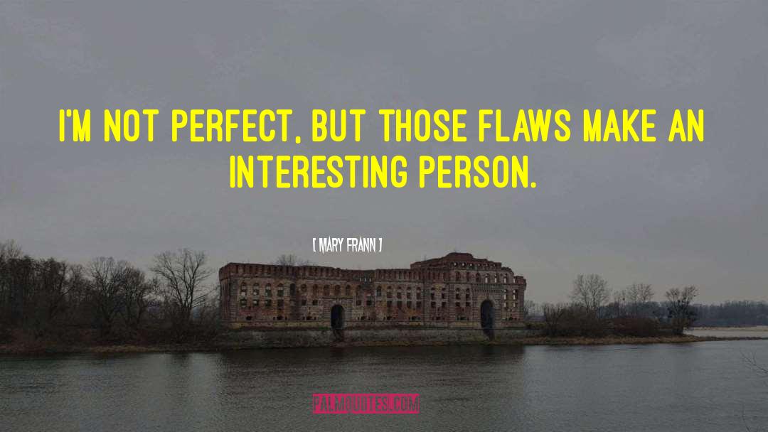 Im Not Perfect quotes by Mary Frann