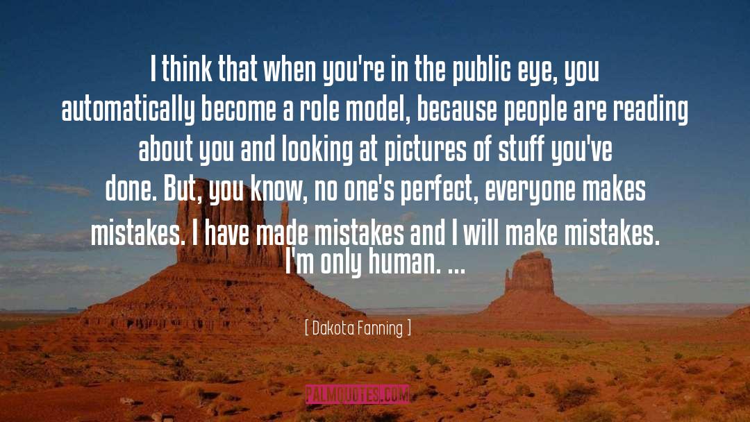 Im Only Human quotes by Dakota Fanning