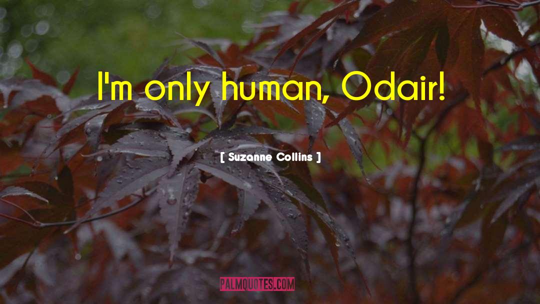 Im Only Human quotes by Suzanne Collins