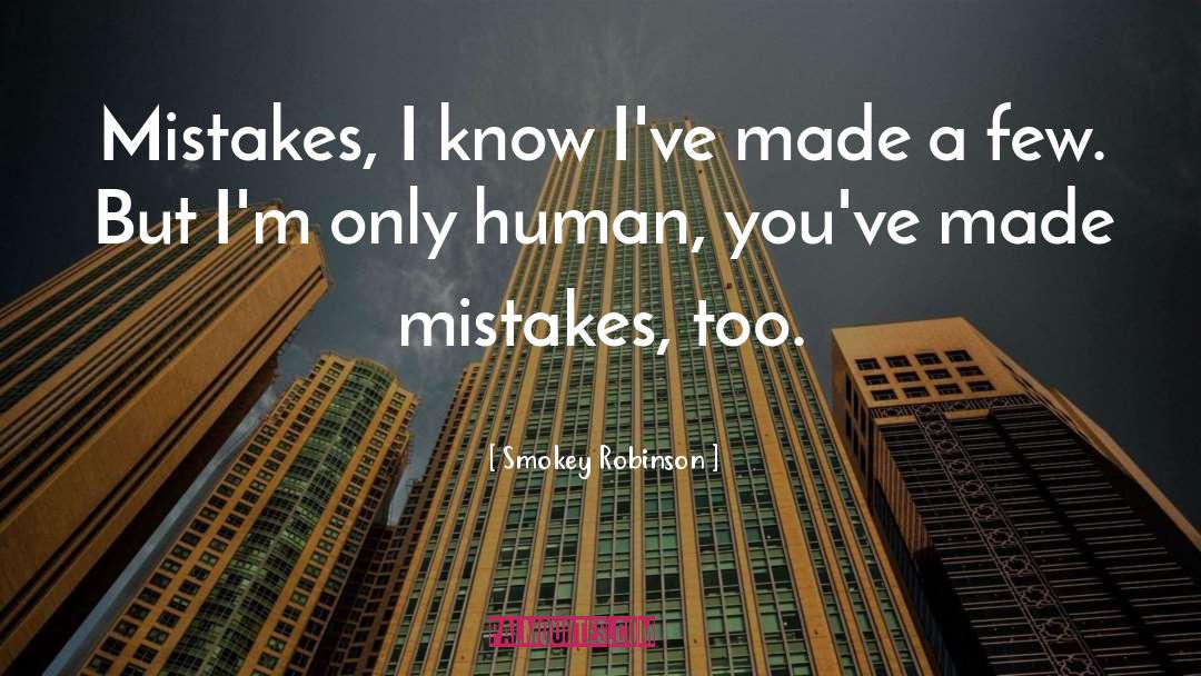 Im Only Human quotes by Smokey Robinson