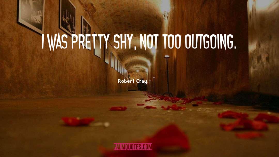 Im Outgoing quotes by Robert Cray