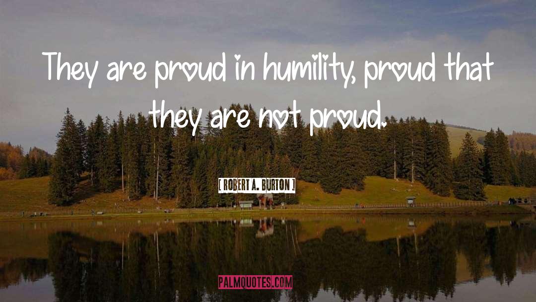 Im Proud Of My Wife quotes by Robert A. Burton