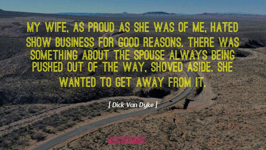 Im Proud Of My Wife quotes by Dick Van Dyke