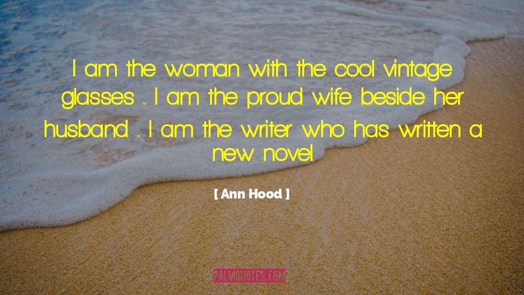 Im Proud Of My Wife quotes by Ann Hood