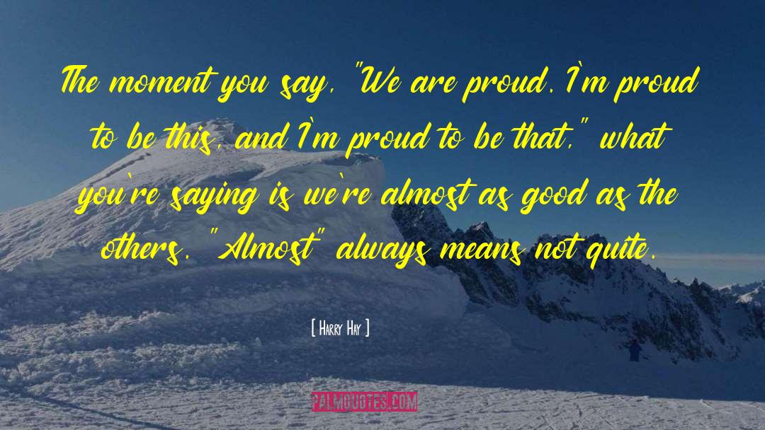 Im Proud Of My Wife quotes by Harry Hay