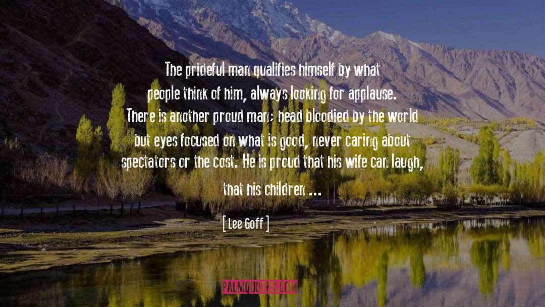 Im Proud Of My Wife quotes by Lee Goff