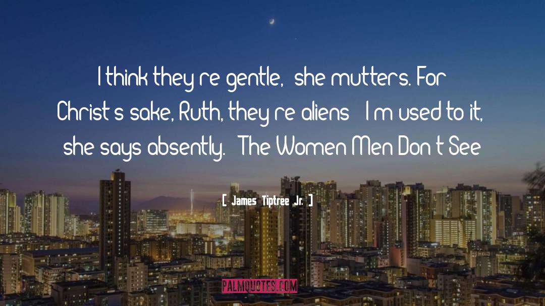 Im quotes by James Tiptree Jr.