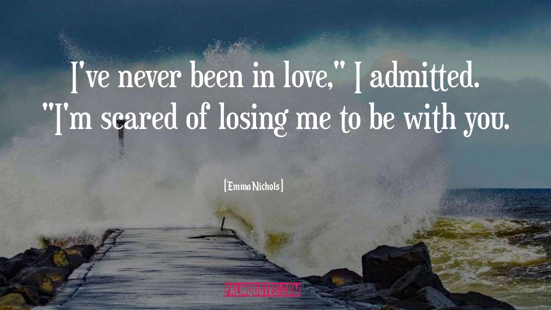 Im Scared To Love Again quotes by Emma Nichols