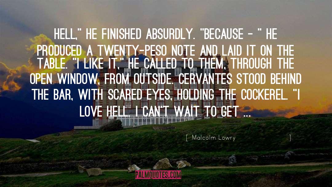 Im Scared To Love Again quotes by Malcolm Lowry