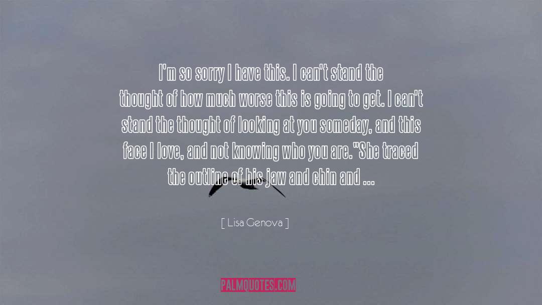 Im Scared To Love Again quotes by Lisa Genova