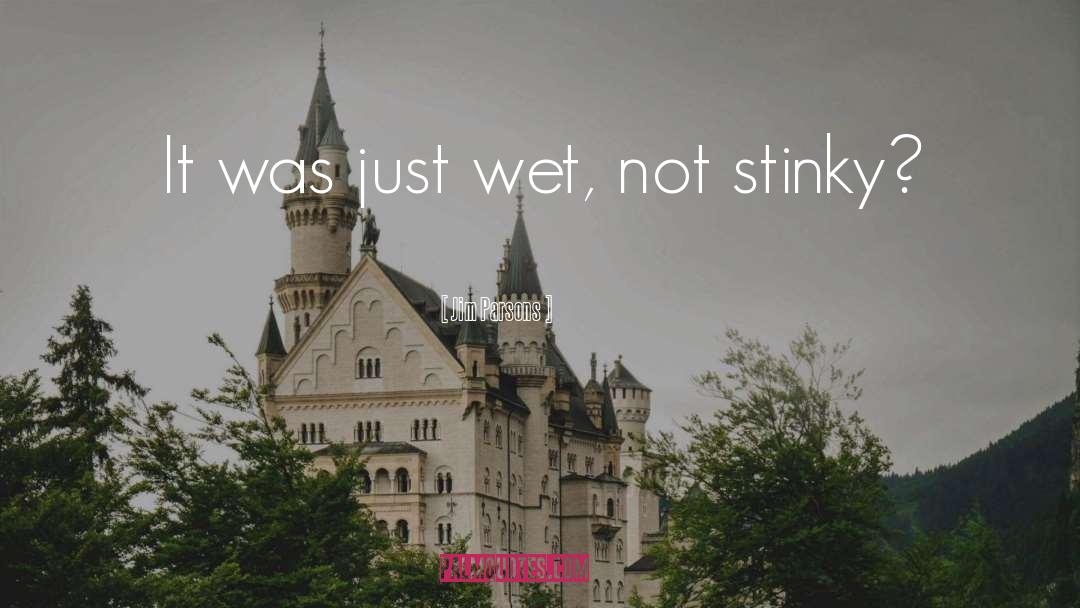 Im So Wet For You quotes by Jim Parsons
