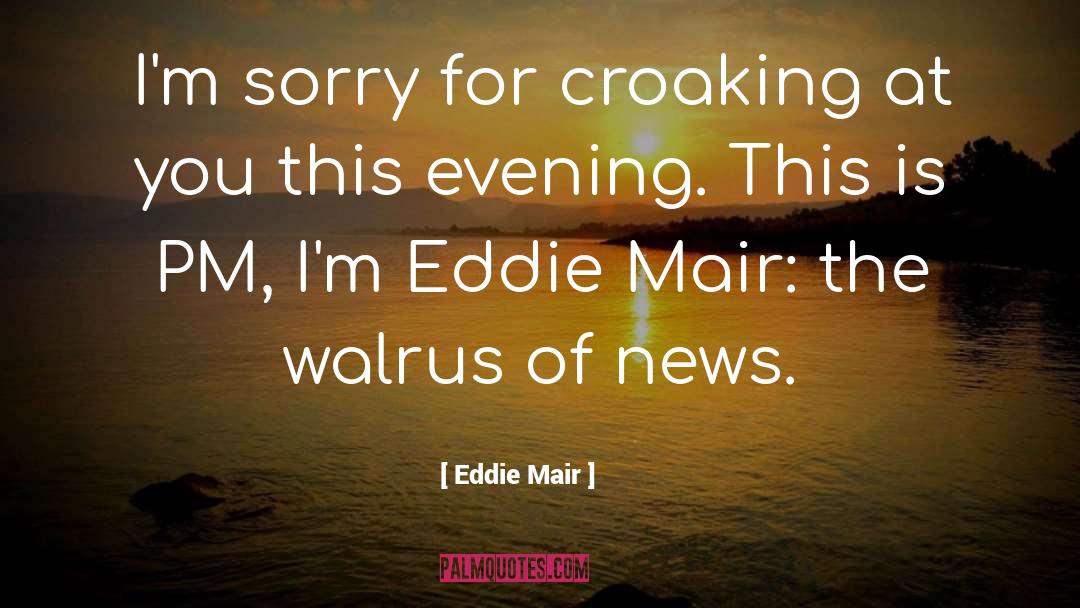 Im Sorry Im Hurt quotes by Eddie Mair