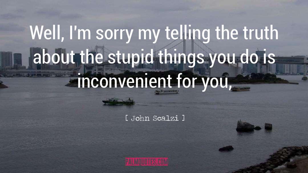 Im Sorry quotes by John Scalzi