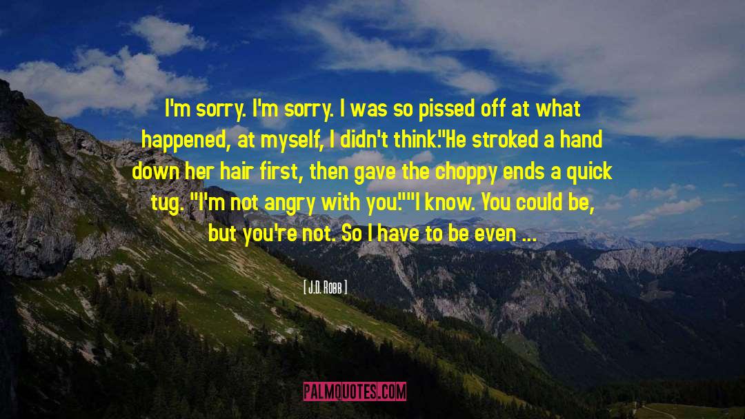 Im Sorry quotes by J.D. Robb