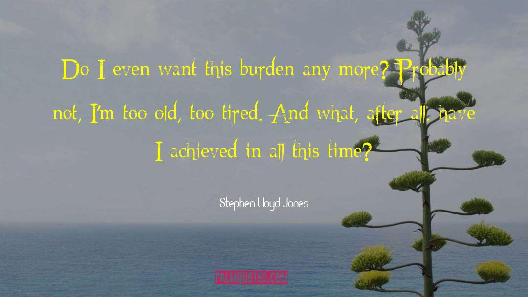 Im Tired You quotes by Stephen Lloyd Jones