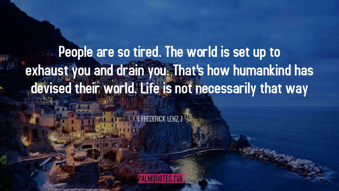 Im Tired You quotes by Frederick Lenz