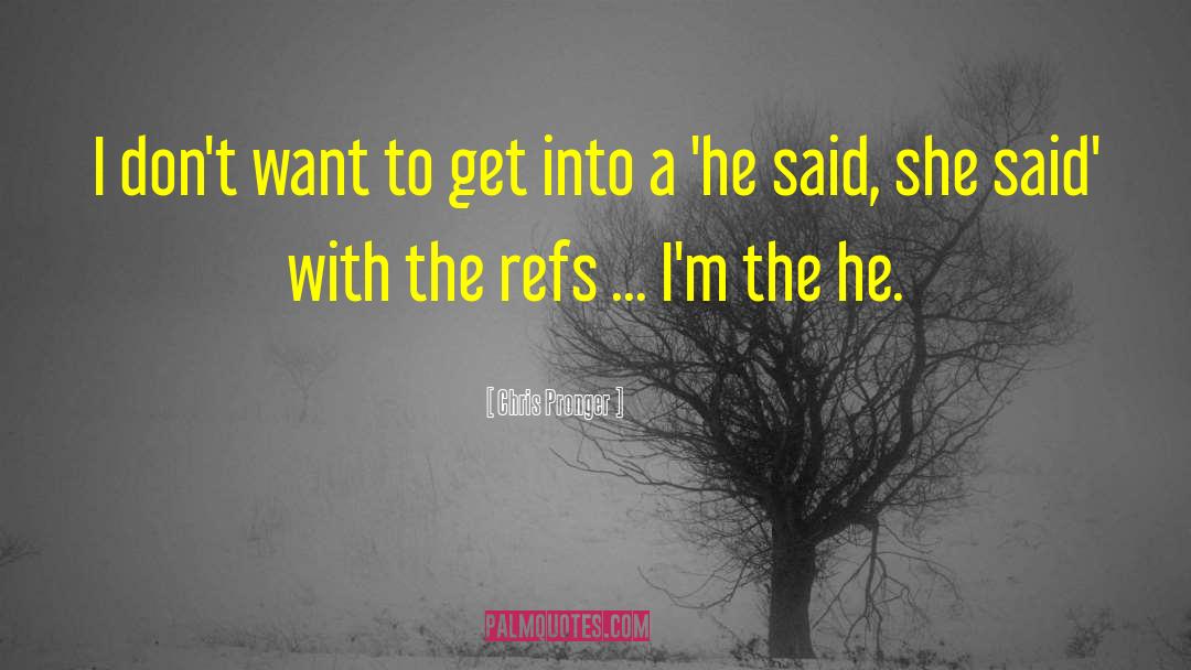 Im With The Band quotes by Chris Pronger