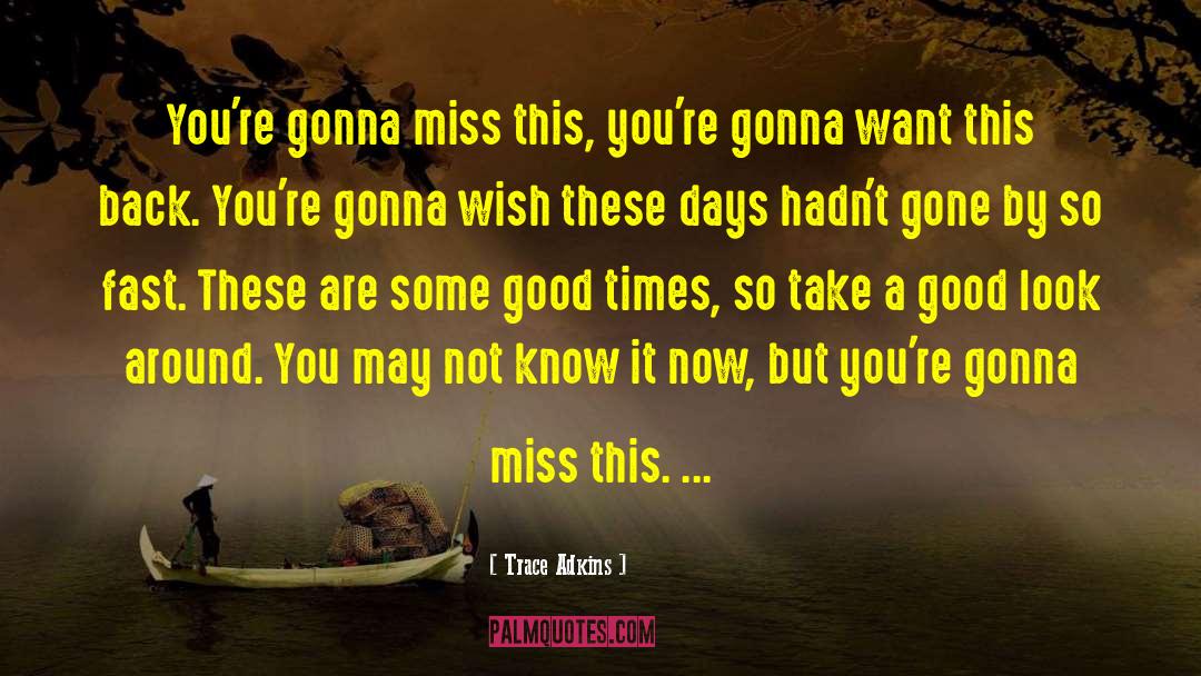 Ima Miss U quotes by Trace Adkins