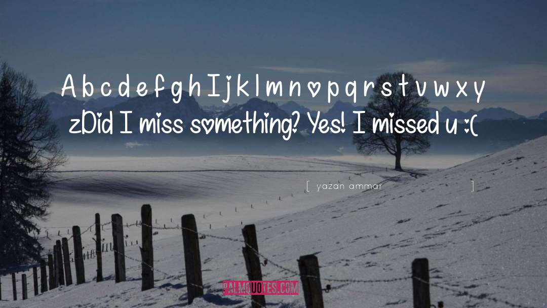Ima Miss U quotes by Yazan Ammar