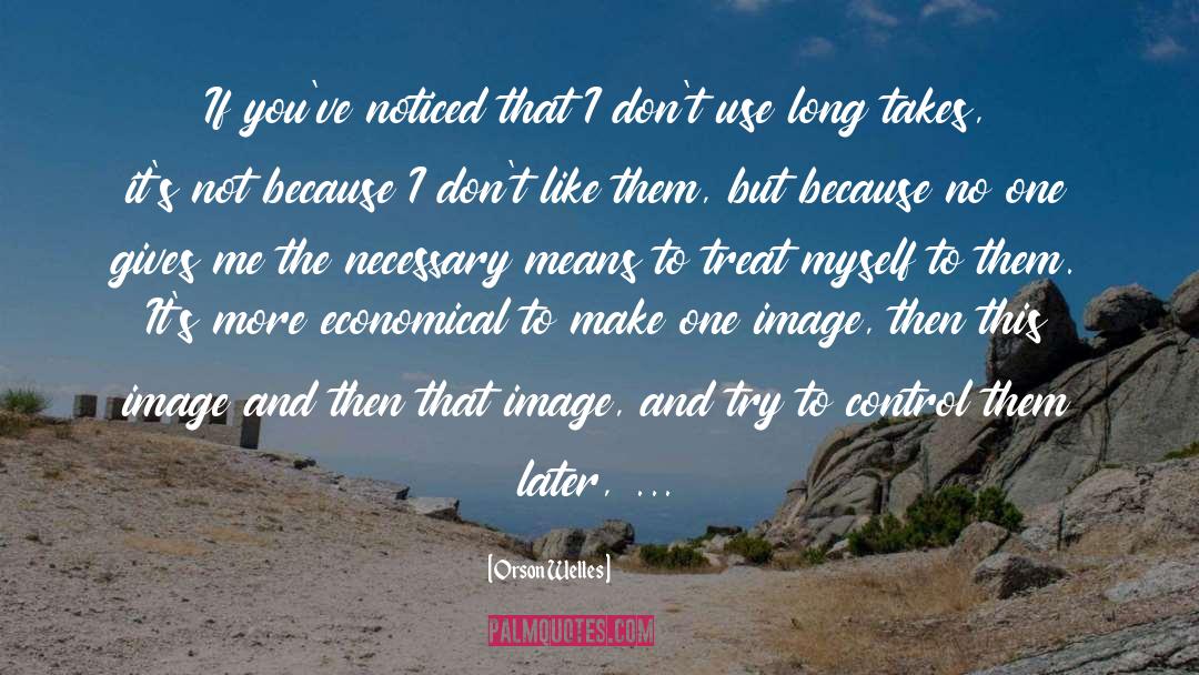 Image Editing quotes by Orson Welles