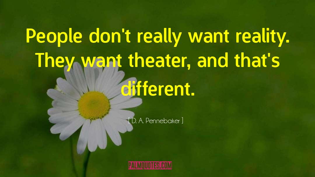 Image Versus Reality quotes by D. A. Pennebaker