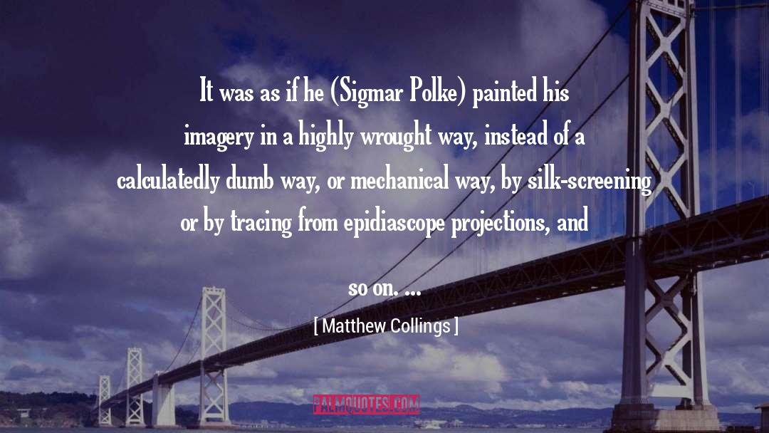 Imagery In 1984 quotes by Matthew Collings