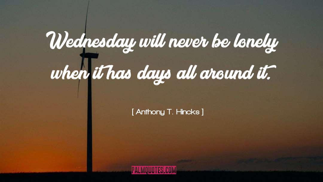 Images Of Inspirational Wednesday quotes by Anthony T. Hincks