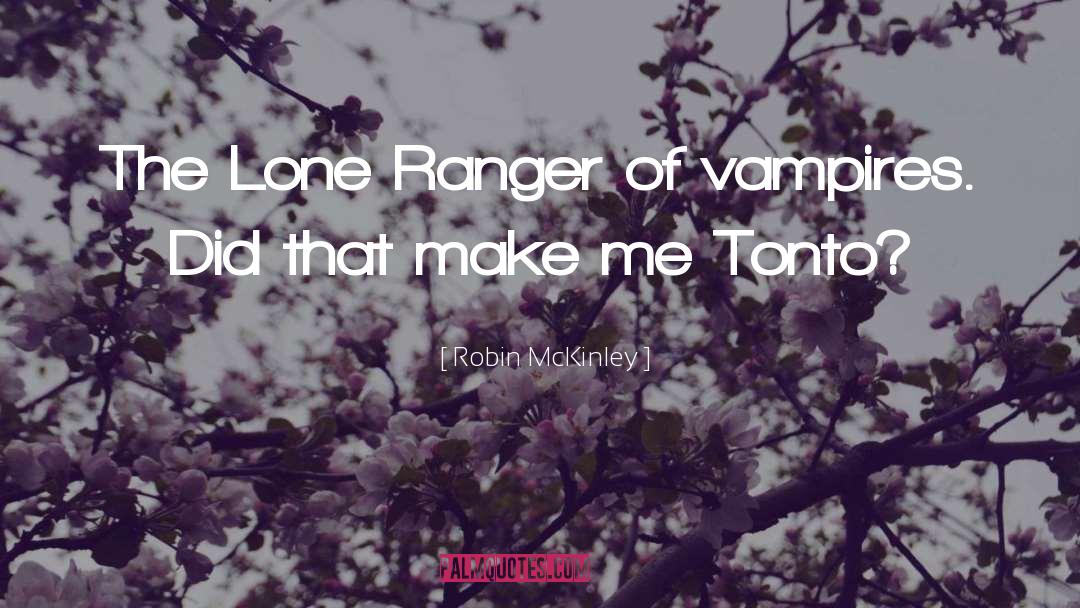 Images Of Lone Ranger Tonto quotes by Robin McKinley