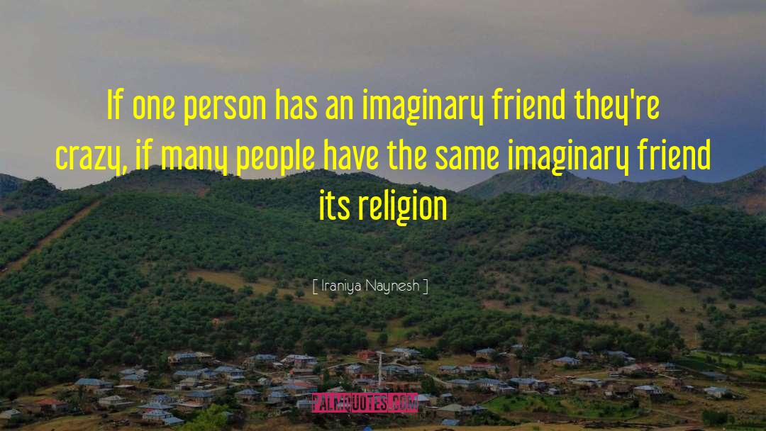 Imaginary Friend quotes by Iraniya Naynesh