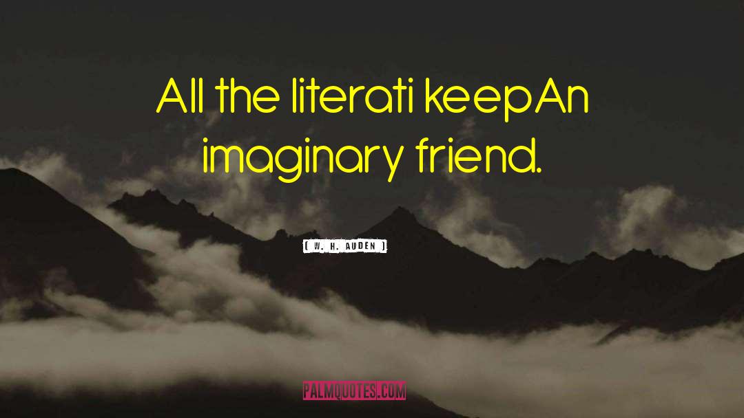 Imaginary Friend quotes by W. H. Auden