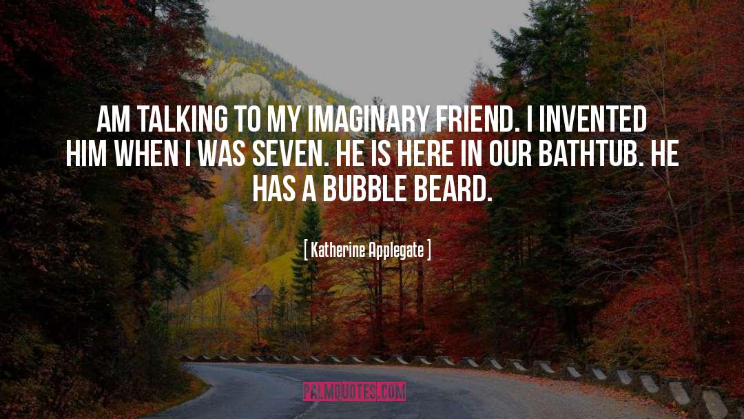 Imaginary Friend quotes by Katherine Applegate