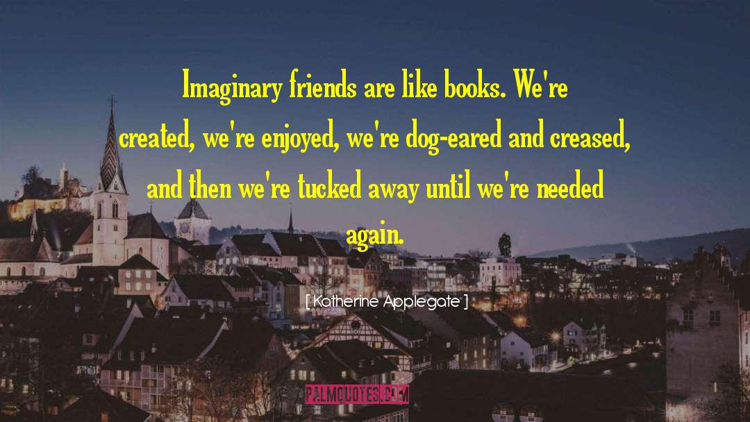 Imaginary Friends quotes by Katherine Applegate