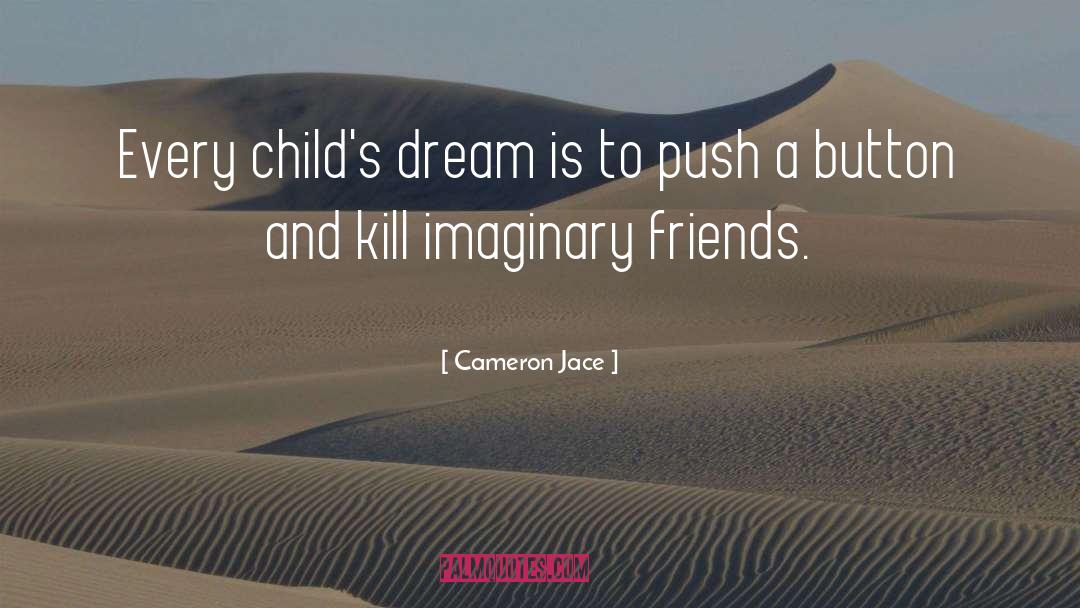 Imaginary Friends quotes by Cameron Jace