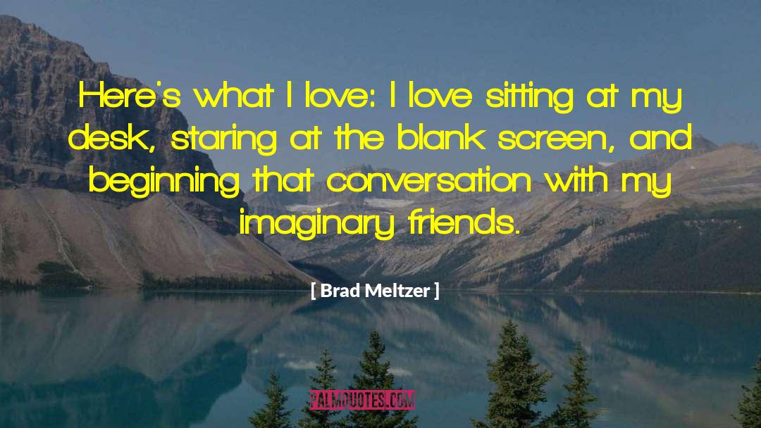 Imaginary Friends quotes by Brad Meltzer