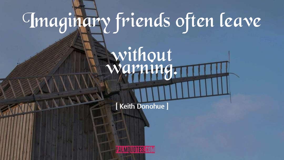 Imaginary Friends quotes by Keith Donohue