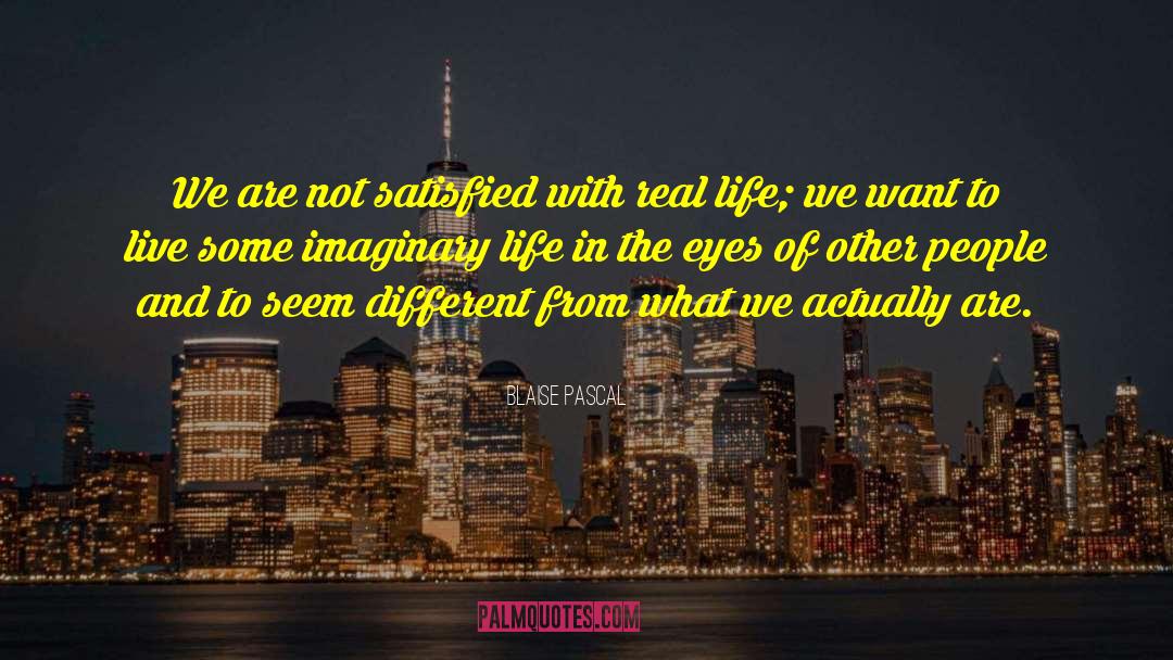 Imaginary Life quotes by Blaise Pascal