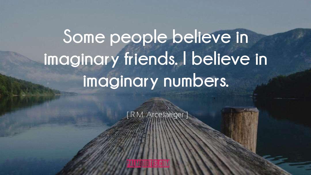 Imaginary Numbers quotes by R.M. ArceJaeger