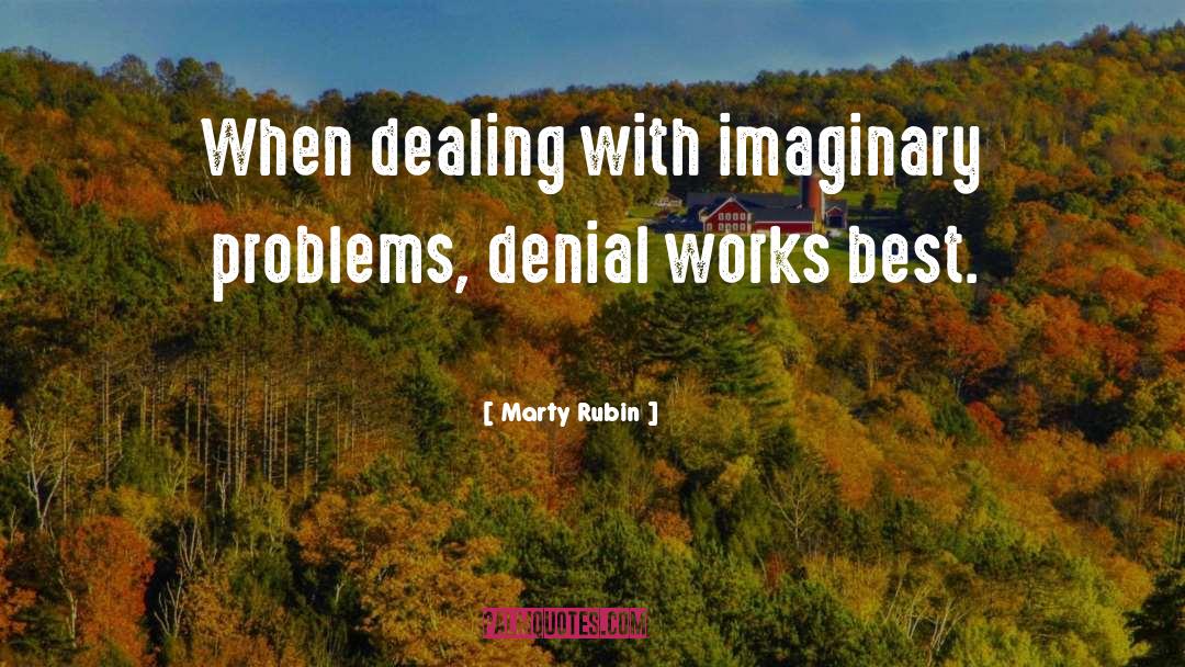 Imaginary Problems quotes by Marty Rubin