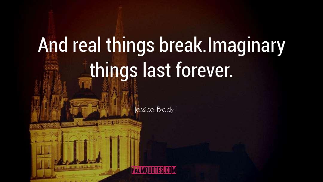 Imaginary Things quotes by Jessica Brody