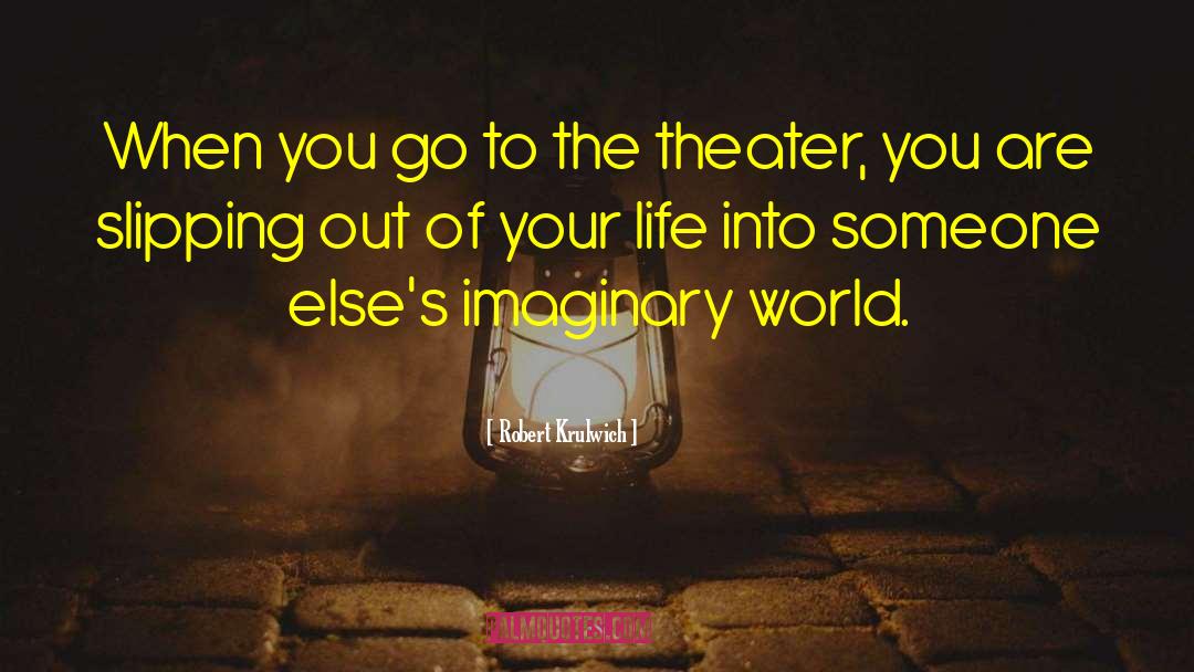 Imaginary World quotes by Robert Krulwich
