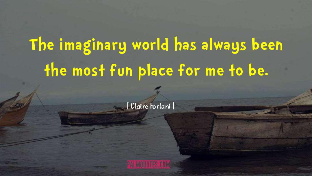 Imaginary World quotes by Claire Forlani