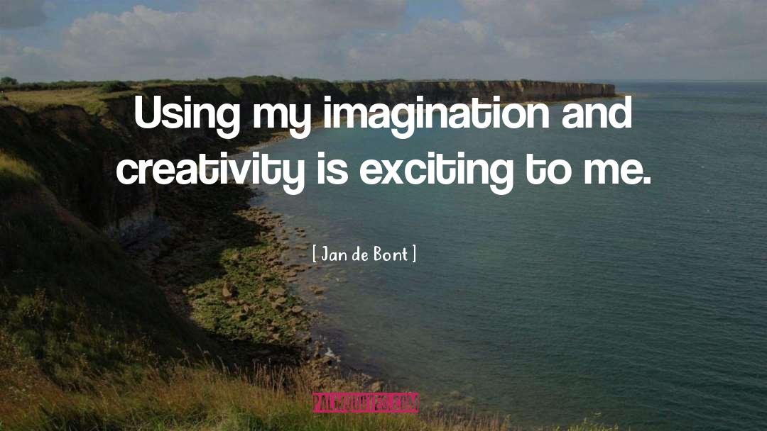 Imagination And Creativity quotes by Jan De Bont