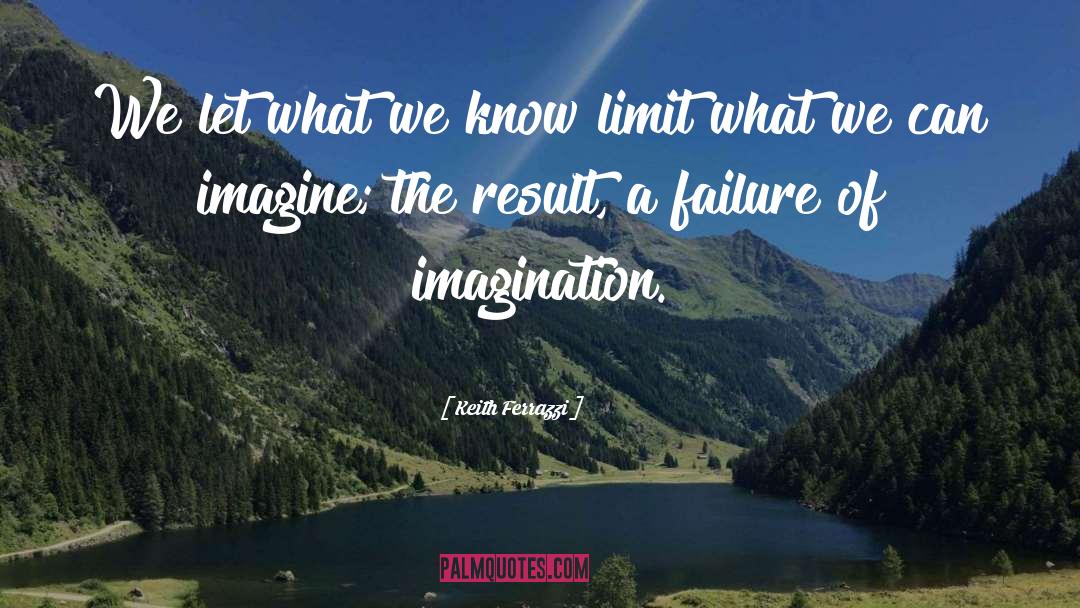 Imagination quotes by Keith Ferrazzi