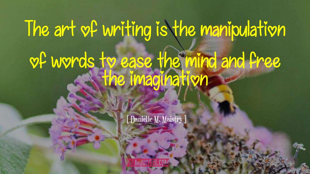 Imagination Writing quotes by Danielle M. Maistry