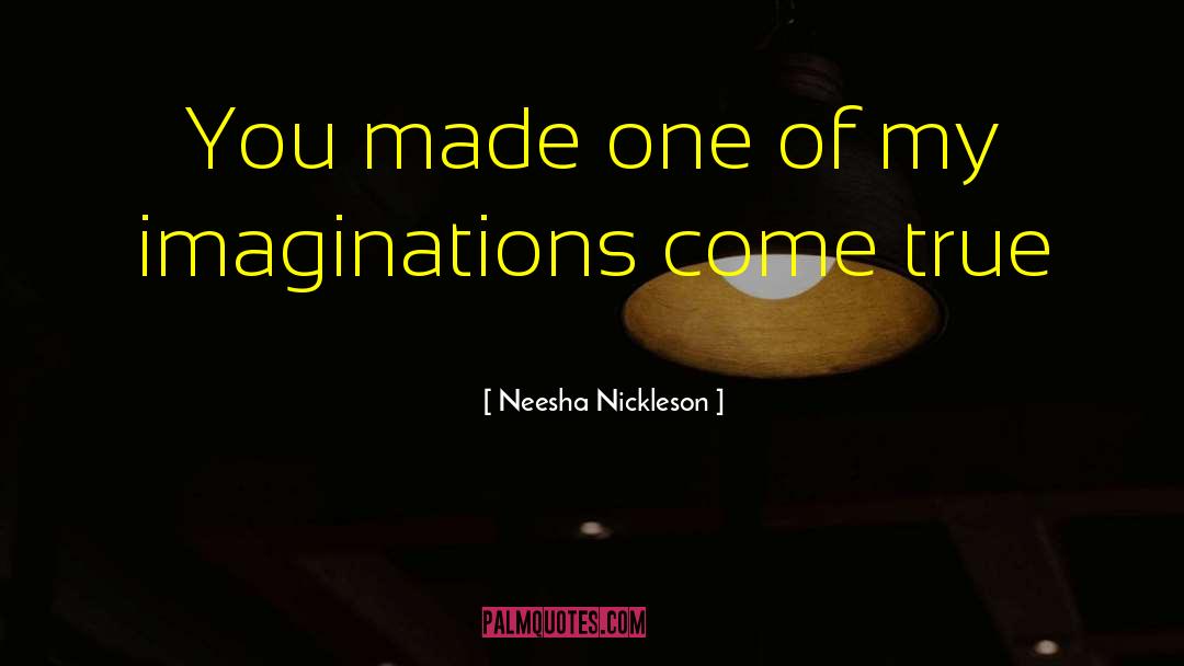 Imaginations quotes by Neesha Nickleson