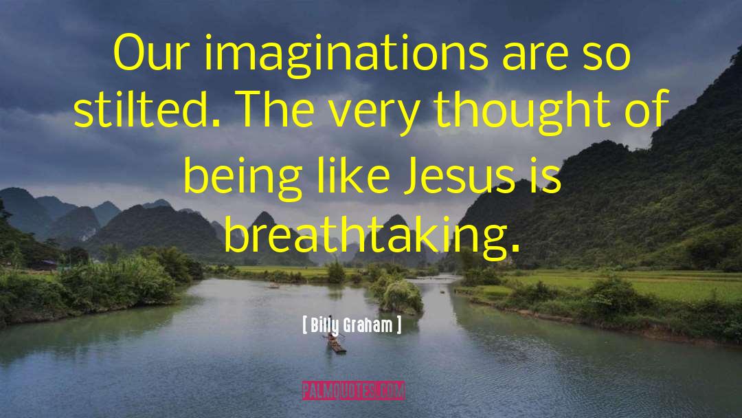 Imaginations quotes by Billy Graham