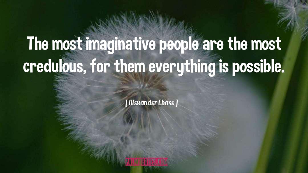 Imaginative quotes by Alexander Chase