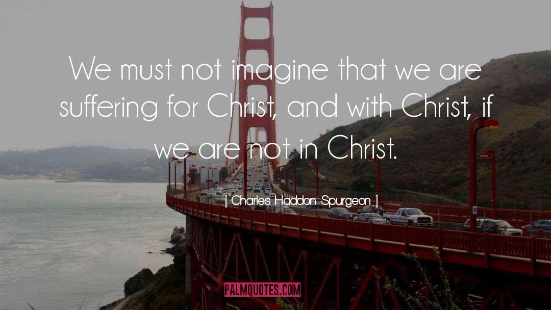 Imagine That quotes by Charles Haddon Spurgeon